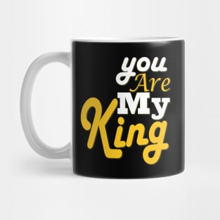 you are my king Mug